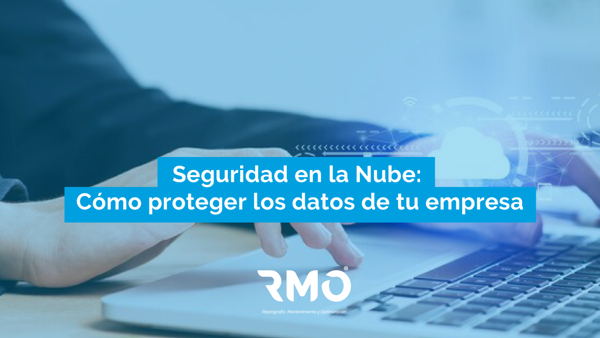 Seguridad en la nube: protege los datos de tu empresa - RMO