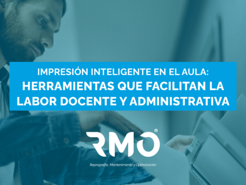 Impresión inteligente en el aula: herramientas que facilitan la labor docente y administrativa.