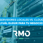 Servidores locales VS. Cloud ¿Cuál elegir para tu negocio?