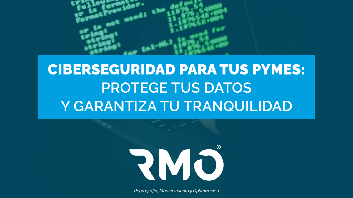 Ciberseguridad para tus pymes: Protege tus datos y garantiza tu tranquilidad.