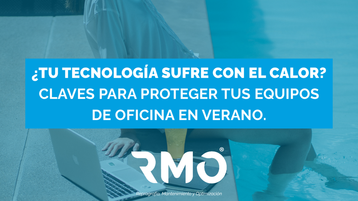 ¿Tu tecnología sufre con el calor? Claves para proteger tus equipos de oficina en verano.