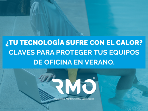 ¿Tu tecnología sufre con el calor? Claves para proteger tus equipos de oficina en verano.