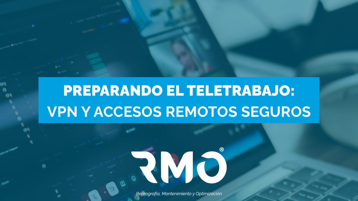 Preparando el teletrabajo: VPN y accesos remotos seguros.