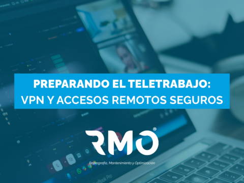 Preparando el teletrabajo: VPN y accesos remotos seguros.