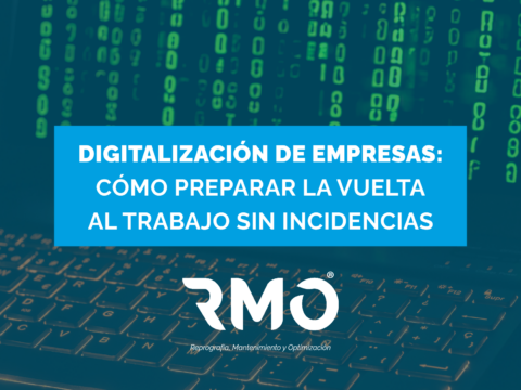 Digitalización de empresas: Cómo preparar la vuelta al trabajo sin incidencias